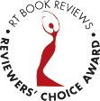 RT Book Reviews Reviewers' Choice Award 2013